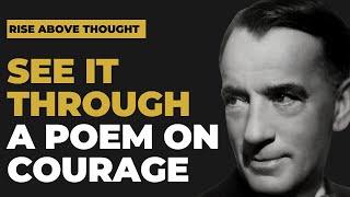 See it through  - A Poem on Courage by Edgar Albert Guest