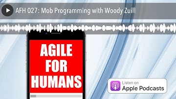 AFH 027: Mob Programming with Woody Zuill