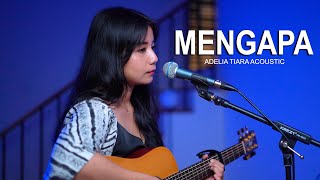 MENGAPA - RONY PARULIAN (ACOUSTIC COVER BY ADELIA TIARA)