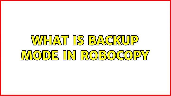 What is backup mode in Robocopy (4 Solutions!!)