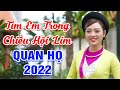 LK Quan Họ Bắc Ninh Đặc Sắc 2022🔴Mê Say Tiếng Hát Liền Chị Ngọc Khánh - Tìm Em Trong Chiều Hội Lim