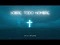 Otto Aguirre -Sobre todo nombre (Lyrics video)