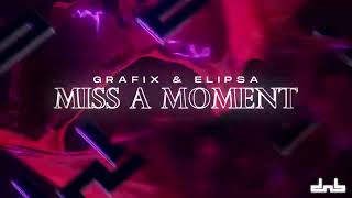 Grafix & Elipsa - Miss A Moment