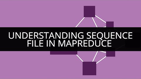 Understanding Sequence File in MapReduce | Comprehensive MapReduce Tutorial | Edureka
