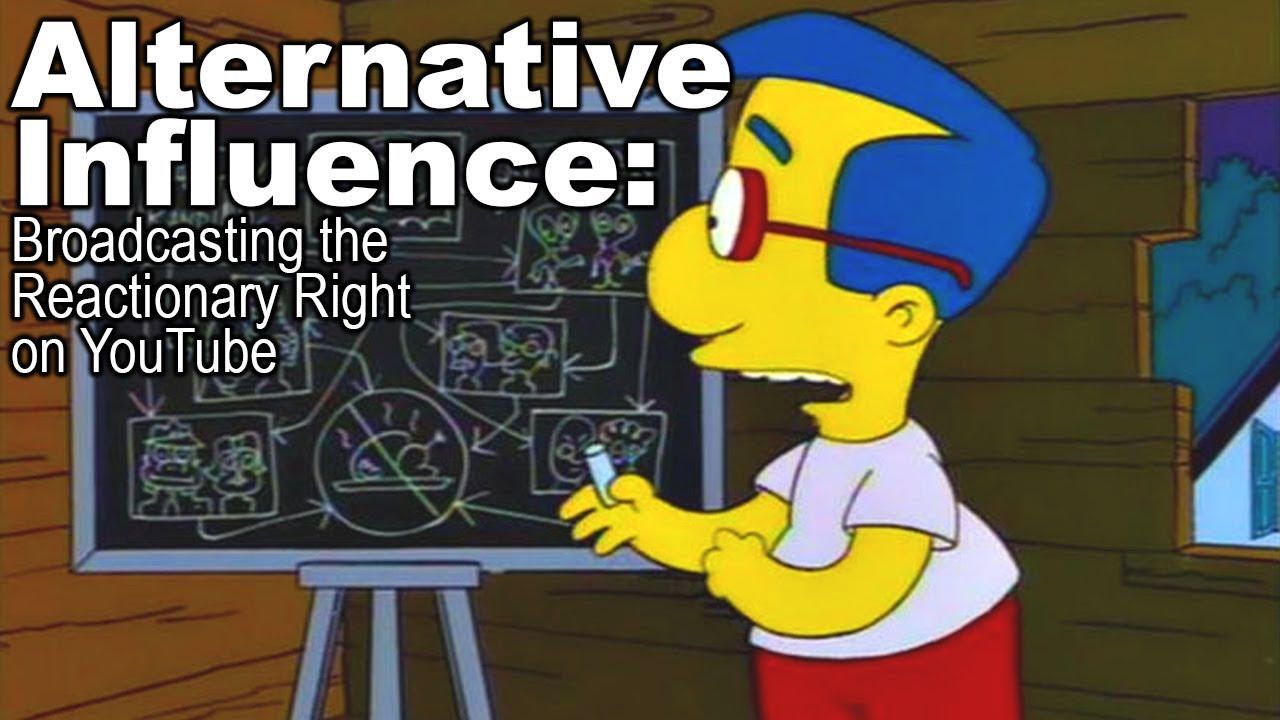 Alternative Influence: Broadcasting the Reactionary Right on YouTube ...