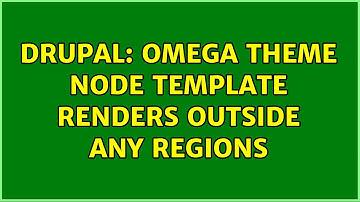 Drupal: Omega theme node template renders outside any regions (2 Solutions!!)