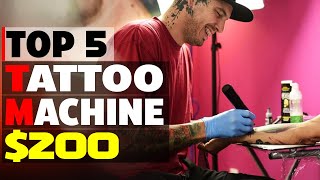Top 5 Best Tattoo Machine Under 200