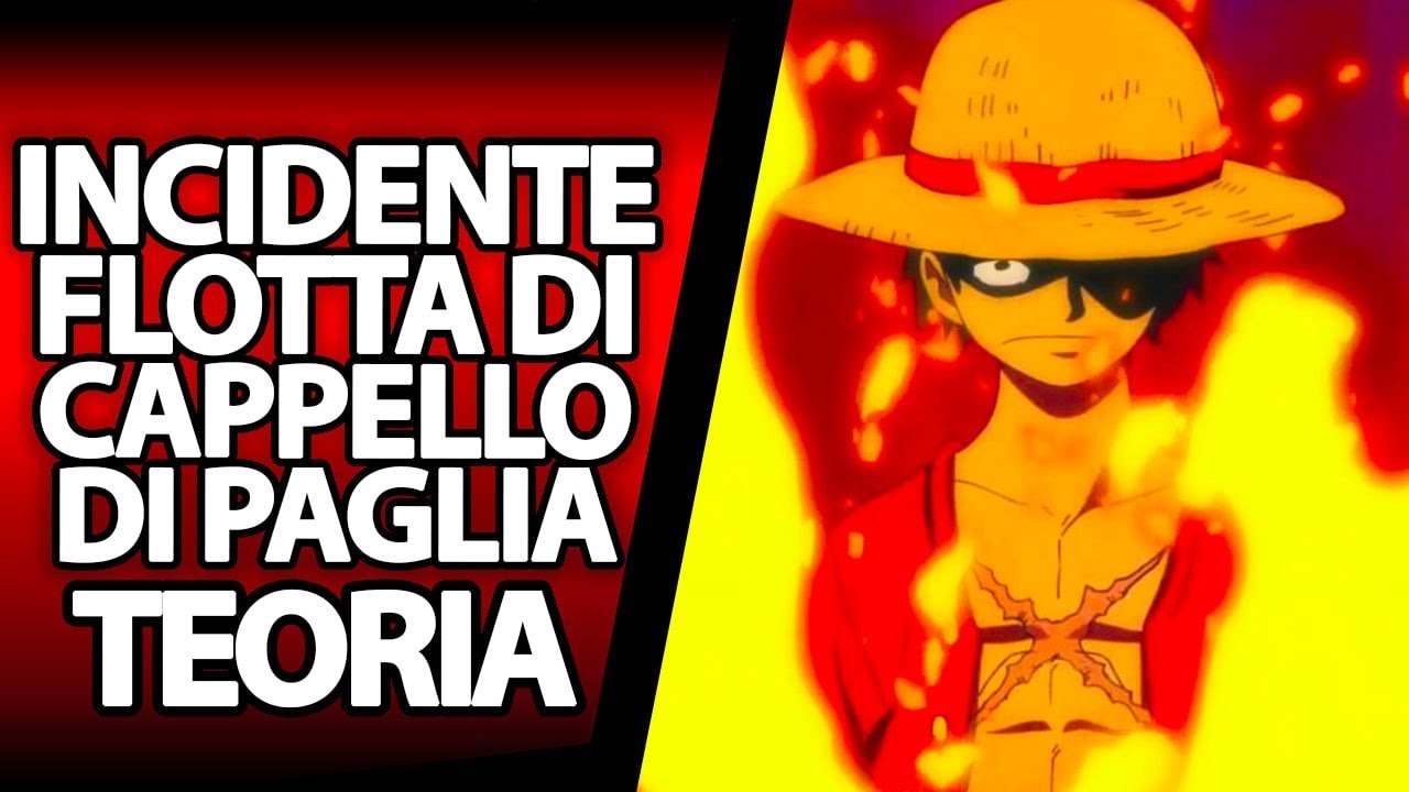 ONE PIECE TEORIA: QUEI DUE PERSONAGGI CAUSERANNO IL GRAVE INCIDENTE DELLA  FLOTTA CAPPELLO DI PAGLIA 