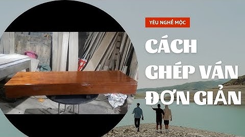 @ xin giới thiệu cách ghép gỗ đơn giản nhất