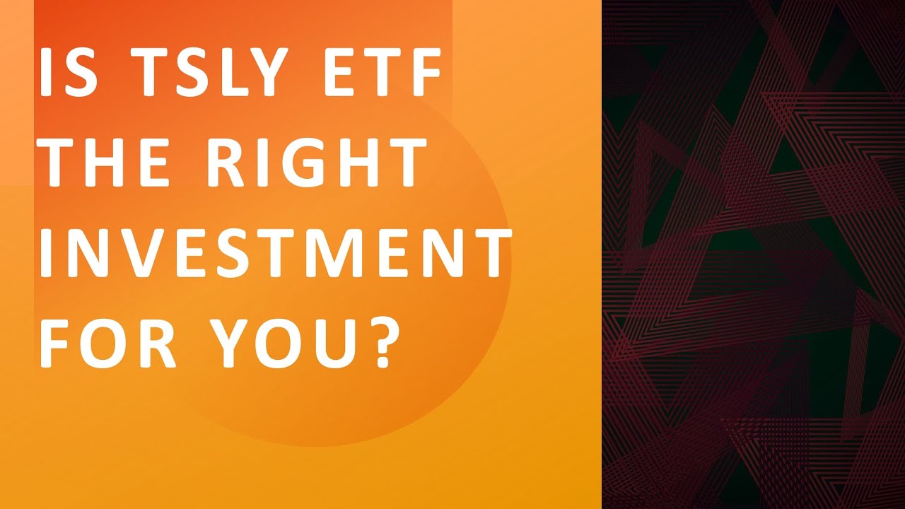 Is Tsly Etf A Good Investment Is TSLY ETF the Right Investment for You? - YouTube