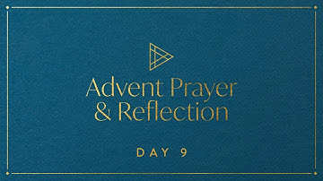 Advent Prayer & Reflection – Day 9