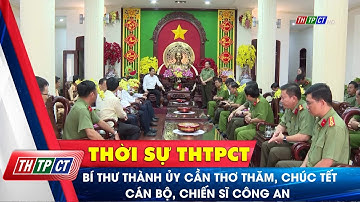 Bí thư Thành ủy Cần Thơ thăm, chúc Tết cán bộ, chiến sĩ công an | Cần Thơ TV