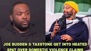TAXSTONE & JOE BUDDEN GET INTO HEATED SPAT OVER DOMESTIC VIOLENCE CLAIMS