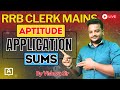 APPLICATION SUMS | TARGET 30+ QUESTIONS | RRB CLERK MAINS LEVEL | BY VISHWA SIR #bankexam