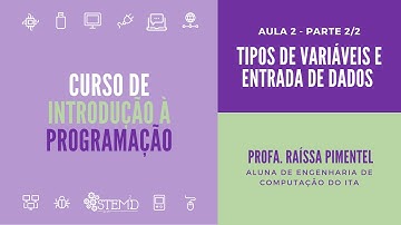CURSO DE INTRODUÇÃO À PROGRAMAÇÃO - PYTHON & SCRATCH: Aula 2, Parte 2 - Tipos de variáveis