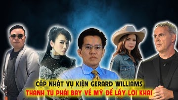 Cập Nhật Vụ Kiện Gerard Williams: Thanh Tú Phải Bay Về Mỹ Để Lấy Lời Khai
