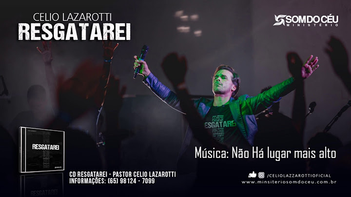 Não há lugar mais alto - CD Resgatarei de Celio Lazarotti OFICIAL