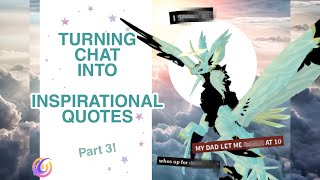 TURNING CUTE CHAT MESSAGES INTO INSPIRATIONAL QUOTES (part 3!) | Creatures of Sonaria
