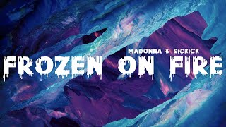 Madonna & Sickick - Frozen On Fire (Lyrics)