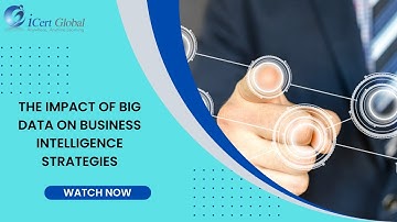 The Impact of Big Data on Business Intelligence Strategies | iCert Global