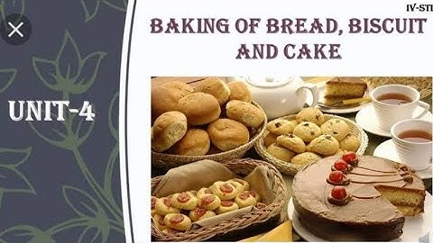 2021-22/ TERM 1 / CLASS 4/ SCIENCE  /"Baking of Bread , Biscuit and cake "