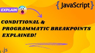 Master Conditional & Programmatic Breakpoints in JavaScript Debugging! Information