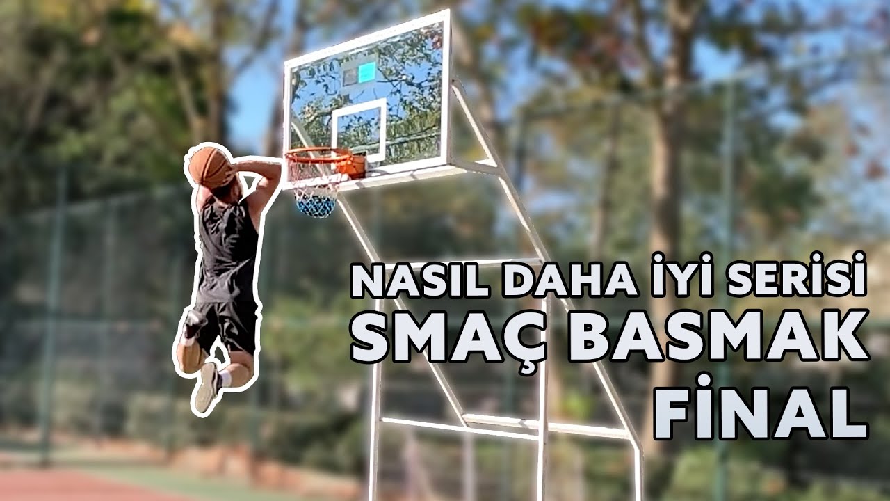 NASIL DAHA İYİ SERİSİ | SMAÇ BASMAK FİNAL EP