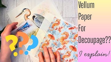 Vellum Paper Explained For Decoupage