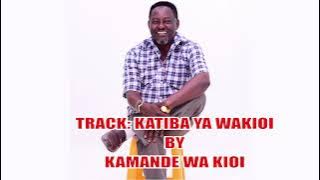 KATIBA YA WAKIOI By Kamande Wakioi (SMS SKIZA 6938846 TO 811