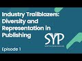 Industry trailblazers episode 1 diversity and representation in publishing