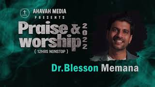 12 Hrs. Praise & Worship | Worship by Dr. Blesson Memana | Ahavah Media | Gospel Centre