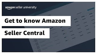 Get to know Amazon Seller Central