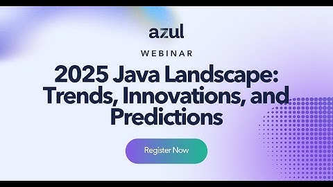 2025 Java Landscape: Trends, Innovations, and Predictions