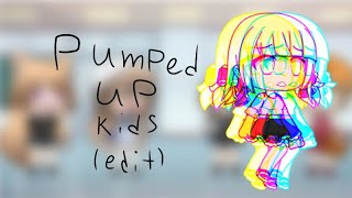 Pumped Up Kids Edit