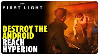 Destroy the Android - Reach Hyperion | 007 First Light
