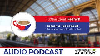French translation and dictation - Part 1 | Coffee Break French S3E33