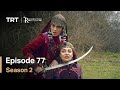 Resurrection Ertugrul - Season 2 Episode 77 (English Subtitles)