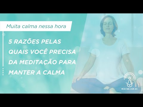 Vídeo: 5 Razões Para Amar A Meditação