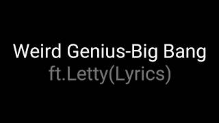 Weird Genius-Big Bang ft.Letty(Lyrics)