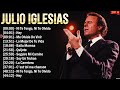 Julio Iglesias Mix Éxitos ~ Lo Mas Nuevo 2024 ~ Lo Mejor Canciones