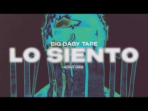 BIG BABY TAPE - LO SIENTO (Lyrics Video)| текст песни