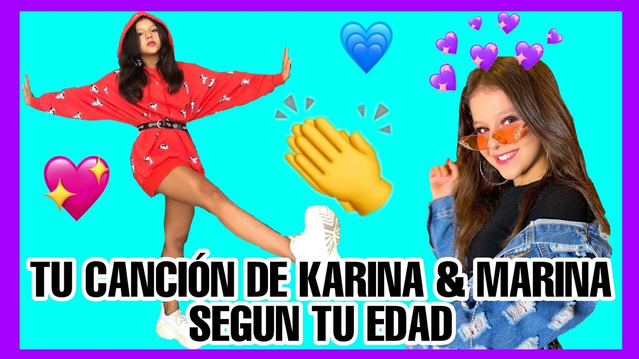 💝TU CANCION DE KARINA & MARINA SEGUN TU EDAD🎉 ¿Y TU CUANTOS AÑOS TIENES