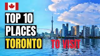 Toronto - Ontario - Canada, 10 lieux magnifiques à visiter absolument.