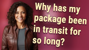 Why has my package been in transit for so long?