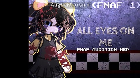 [OPEN] | ALL EYES ON ME | Open FNAF mep | Pls read rules in desc | AUDITION MEP