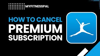 How to Cancel MyFitnessPal Premium Subscription | Step-by-Step Guide