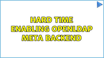 hard time enabling openldap meta backend