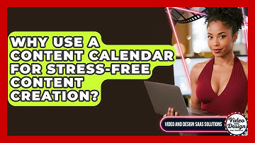 Why Use A Content Calendar For Stress-free Content Creation? - Video And Design Saas Solutions