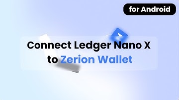 Connect Ledger Nano X to Zerion Wallet (for Android)
