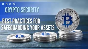 Crypto Security| Best Practices for Safeguarding Your Assets
